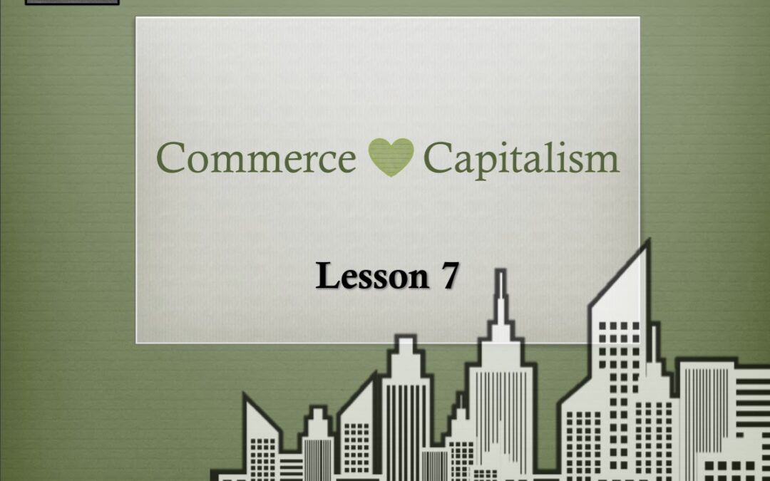 Lesson 7: Commerce Hearts Capitalism